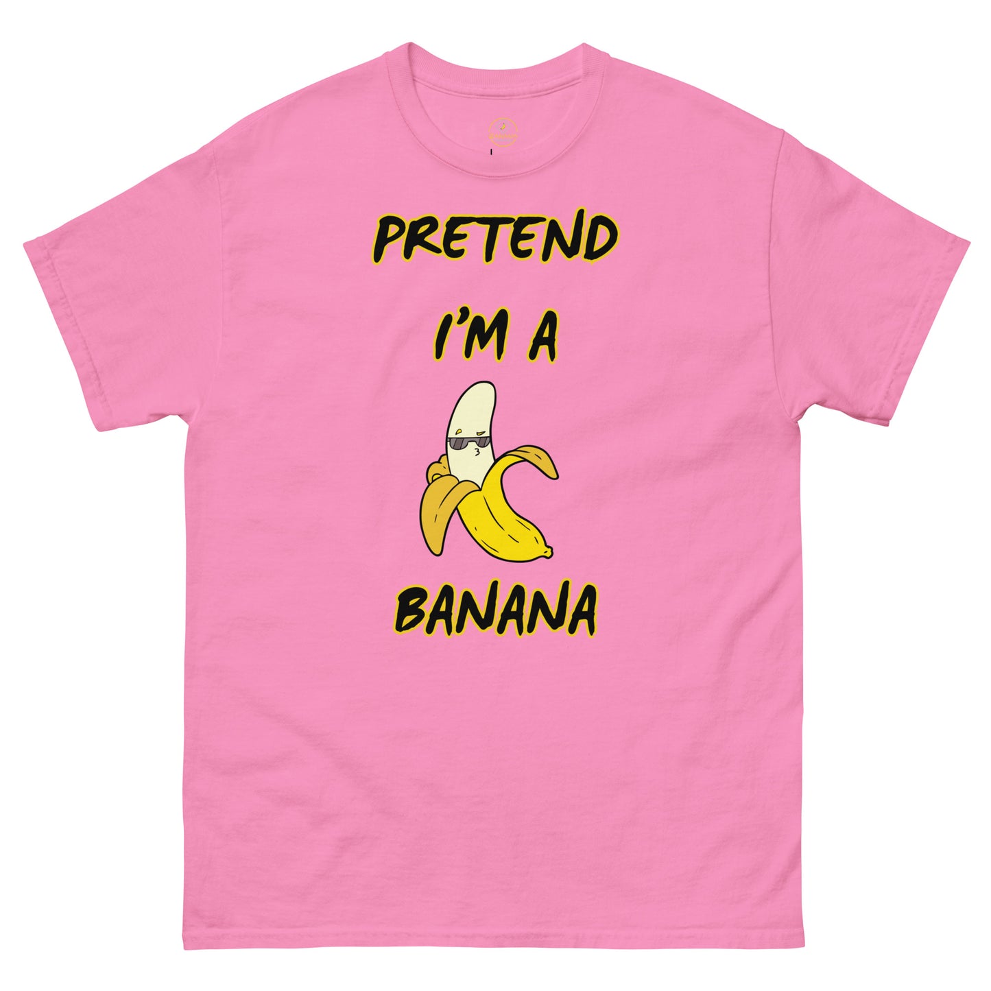 Pretend i'm a banana Unisex classic tee